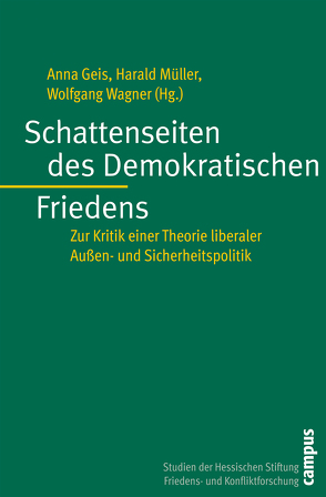 Schattenseiten des Demokratischen Friedens von Becker,  Una, Brock,  Lothar, Deitelhoff,  Nicole, Dembski,  Matthias, Geis,  Anna, Hasenclever,  Andreas, Liste,  Philip, Mannitz,  Sabine, Mueller,  Harald, Schörnig,  Niklas, Spanger,  Achim, Wagner,  Wolfgang, Wisotzki,  Simone, Wolff,  Jonas