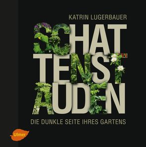 Schattenstauden von Lugerbauer,  Katrin