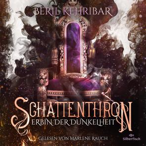 Schattenthron 1: Erbin der Dunkelheit von Kehribar,  Beril, Rauch,  Marlene