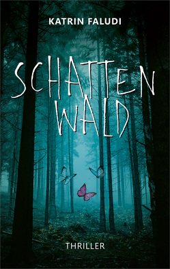 Schattenwald von Faludi,  Katrin