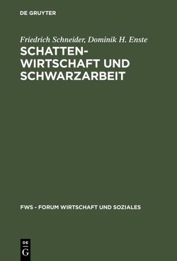Schattenwirtschaft und Schwarzarbeit von Enste,  Dominik H., Schneider,  Friedrich