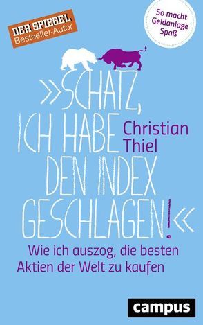 Schatz, ich habe den Index geschlagen! von Thiel,  Christian