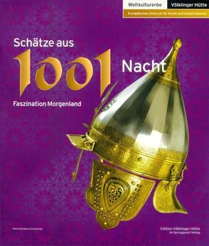 Schätze aus 1001 Nacht von Backes,  Peter, Bäumel,  Jutta, Gerelyes,  Ibolya, Grewenig,  Meinrad M, Kern,  Georg von, Kurzel-Runtscheiner,  Monica, Loesch,  Anette, Majer,  Hans G, Pfaffenbichler,  Matthias, Rebhan,  Helga, Richter,  Rainer G, Sänger,  Reinhard W, Schuckelt,  Holger