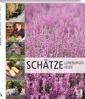 Schätze Lüneburger Heide von Beaulieu,  André Charles de, Bettina Klee, Trapp,  Tobias