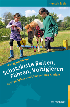 Schatzkiste Reiten, Führen, Voltigieren von Kiehne,  Hildegard