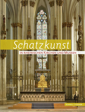 Schatzkunst in Rheinischen Kirchen und Museen von Bayer,  Clemens M. M., Meiering,  Dominik, Seidler,  Martin, Struck,  Martin