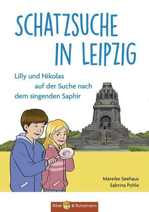 Schatzsuche in Leipzig – Lilly und Nikolas auf der Suche nach dem singenden Saphir von Bieber-Geske,  Steffi, Pohle,  Sabrina, Seehaus,  Mareike