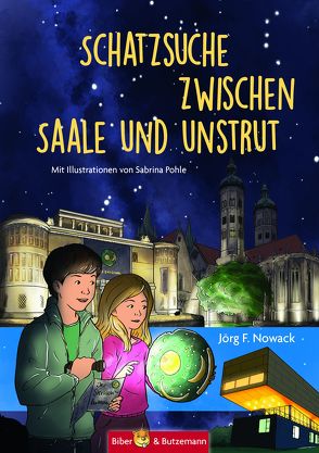 Schatzsuche zwischen Saale und Unstrut – Lilly, Nikolas und die Himmelscheibe von Nebra von Nowack,  Jörg F., Pohle,  Sabrina