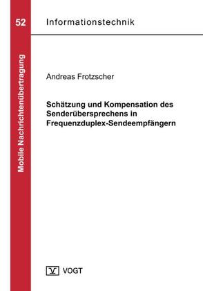 Schätzung und Kompensation des Senderübersprechens in Frequenzduplex-Sendeempfängern von Frotzscher,  Andreas