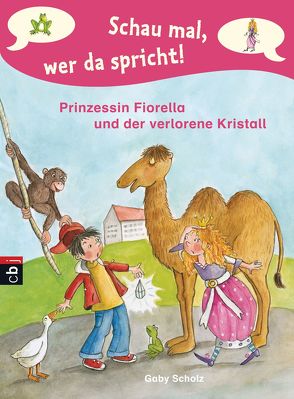 Schau mal, wer da spricht – Prinzessin Fiorella und der verlorene Kristall von Scholz,  Gaby, Wechdorn,  Susanne