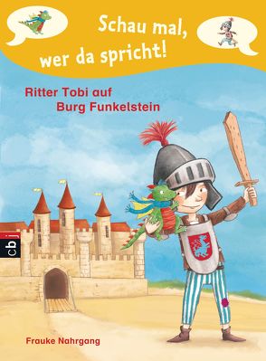 Schau mal, wer da spricht – Ritter Tobi auf Burg Funkelstein – von Korthues,  Barbara, Nahrgang,  Frauke