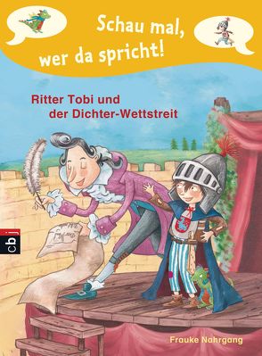 Schau mal, wer da spricht – Ritter Tobi und der Dichter-Wettstreit von Korthues,  Barbara, Nahrgang,  Frauke