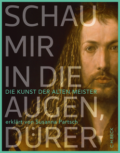 Schau mir in die Augen, Dürer! von Partsch,  Susanna