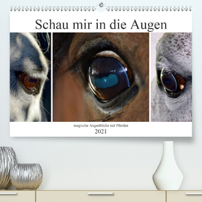 Schau mir in die Augen – magische Augenblicke mit Pferden (Premium, hochwertiger DIN A2 Wandkalender 2021, Kunstdruck in Hochglanz) von Fotokullt, Kull,  Isabell