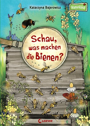 Schau, was machen die Bienen? von Bajerowicz,  Katarzyna, Margineanu,  Sandra