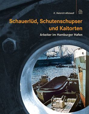 Schauerlüd, Schutenschupser und Kaitorten von Altstaedt,  Karl-Heinrich