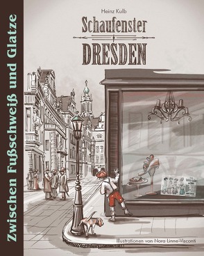 Schaufenster Dresden von Kulb,  Heinz, Linne-Visconti,  Nora
