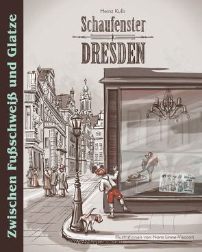 Schaufenster Dresden von Alwis Verlag e.K.,  Edition Dresden-Entdecker, Kulb,  Heinz, Linne-Visconti,  Nora