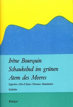 Schaukelnd im grünen Atem des Meeres von Bourquin,  Irène