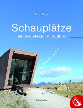 Schauplätze der Architektur in Südtirol von Calas,  David, Horvath,  Clemens, Wuttej,  Sven