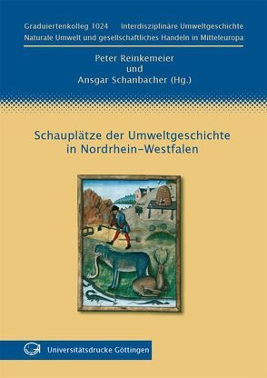 Schauplätze der Umweltgeschichte in Nordrhein-Westfalen von Reinkemeier,  Peter, Schanbacher,  Ansgar