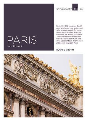Schauplatz Musik: Paris von Rosteck,  Jens