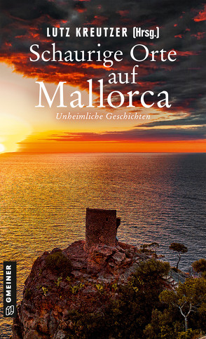 Schaurige Orte auf Mallorca von Becker,  Elke, Breuninger,  Martin, Conrad,  Alex, Fitzner,  Thomas, Frieling,  Ruprecht W., Hess Antic,  Lilly, Kreutzer,  Lutz, Lamberts,  Brigitte, Lammers,  Jan, Ludwig,  Barbara, Nolden,  Renate, Schnurbusch,  Andreas