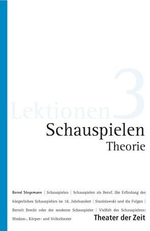 Schauspielen Theorie von Stegemann,  Bernd