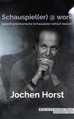 Schauspiel(er) @ work von Horst,  Jochen