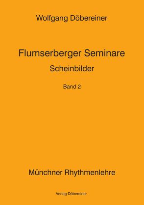 Flumserberger Seminare / Scheinbilder von Döbereiner,  Wolfgang
