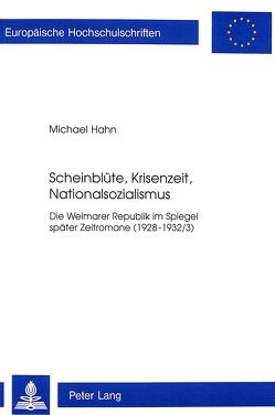 Scheinblüte, Krisenzeit, Nationalsozialismus von Hahn,  Michael