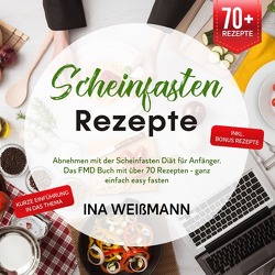 Scheinfasten Rezepte von Weißmann,  Ina
