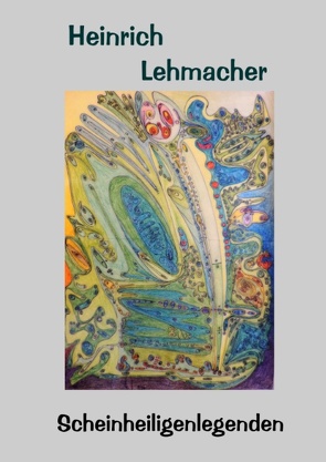 Scheinheiligenlegenden von Lehmacher,  Heinrich