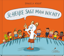 Scheiße sagt man nicht! von Kulot,  Daniela