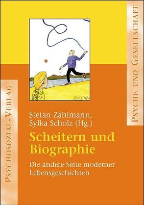 Scheitern und Biographie von Scholz,  Sylka, Zahlmann,  Stefan