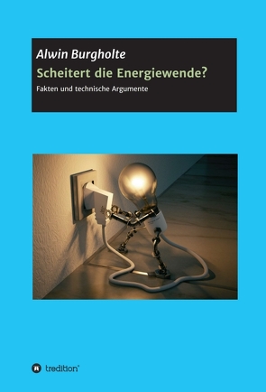 Scheitert die Energiewende? von Burgholte,  Alwin