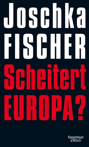 Scheitert Europa? von Fischer,  Joschka