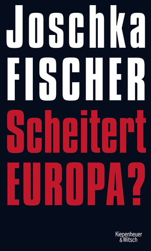 Scheitert Europa? von Fischer,  Joschka