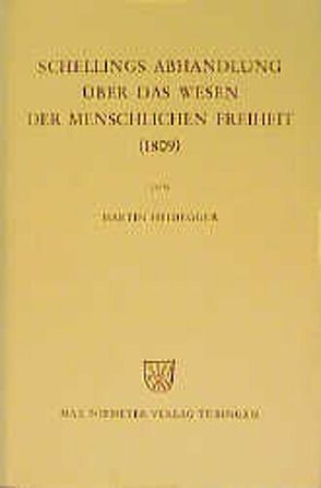 Schellings Abhandlung Über das Wesen der menschlichen Freiheit (1809) von Feick,  Hildegard, Heidegger,  Martin