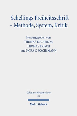 Schellings Freiheitsschrift – Methode, System, Kritik von Buchheim,  Thomas, Frisch,  Thomas, Wachsmann,  Nora C.