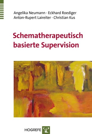 Schematherapeutisch basierte Supervision von Kus,  Christian, Laireiter,  Anton-Rupert, Neumann,  Angelika, Roediger,  Eckhard