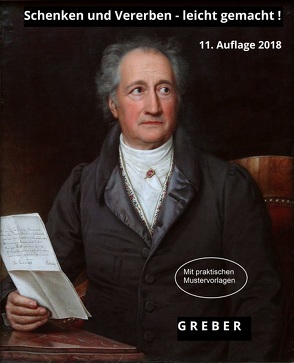 Schenken und Vererben – leicht gemacht! (11. Auflage 2018) mit Mustervorlagen von Greber,  Wolfgang