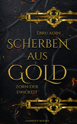 Scherben aus Gold – Zorn der Ewigkeit von Adin,  Ebru