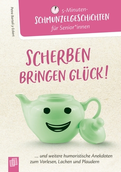 Scherben bringen Glück! von Bartoli y Eckert,  Petra