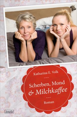 Scherben, Mond & Milchkaffee von Volk,  Katharina E.