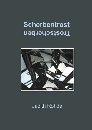 Scherbentrost Trostscherben von Rohde,  Judith