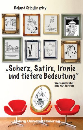 Scherz, Satire, Ironie und tiefere Bedeutung von Scholdt,  Günter, Stigulinszky,  Roland