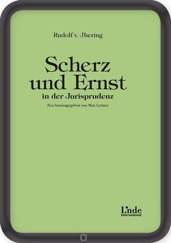 Scherz und Ernst in der Jurisprudenz von Jhering,  Rudolf von, Leitner,  Max