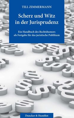 Scherz und Witz in der Jurisprudenz. von Zimmermann,  Till