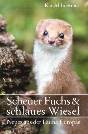 Scheuer Fuchs & schlaues Wiesel von Althoetmar,  Kai
